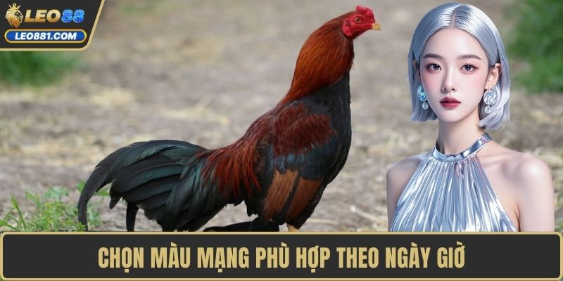 Chọn màu mạng phù hợp theo ngày giờ