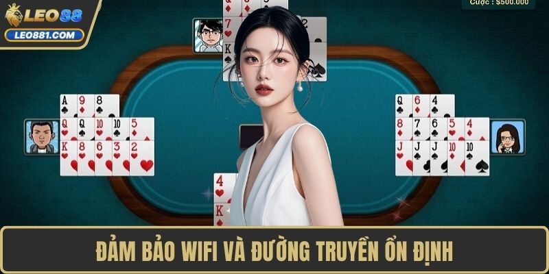 Đảm bảo wifi và đường truyền ổn định