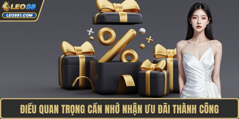 Điều quan trọng cần nhớ nhận ưu đãi thành công