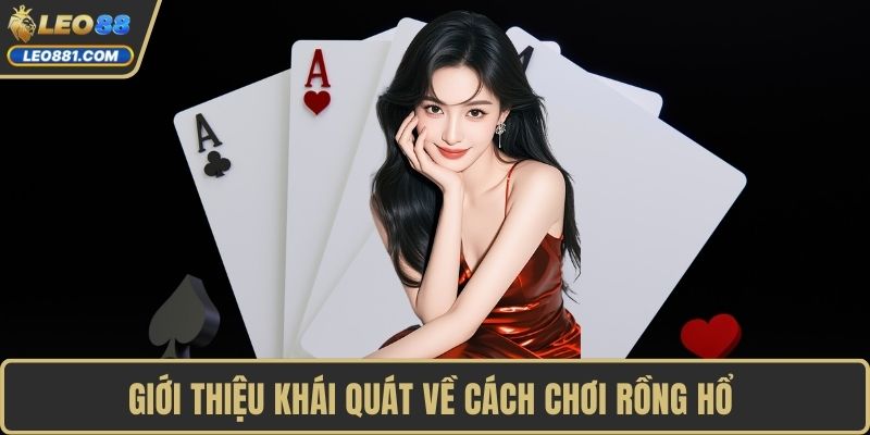 Giới thiệu khái quát về cách chơi Rồng Hổ