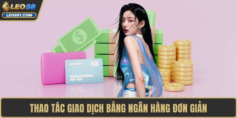 Thao tác giao dịch bằng ngân hàng đơn giản