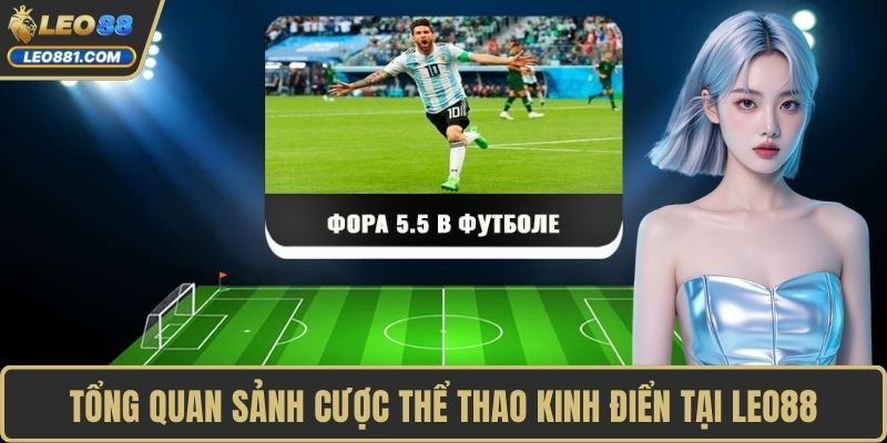 Tổng quan sảnh cược thể thao kinh điển tại LEO88